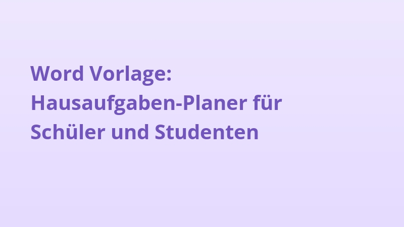 Word Vorlage: Hausaufgaben-Planer für Schüler und Studenten