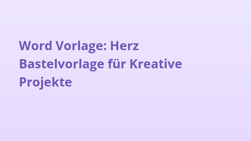 Word Vorlage: Herz Bastelvorlage für Kreative Projekte