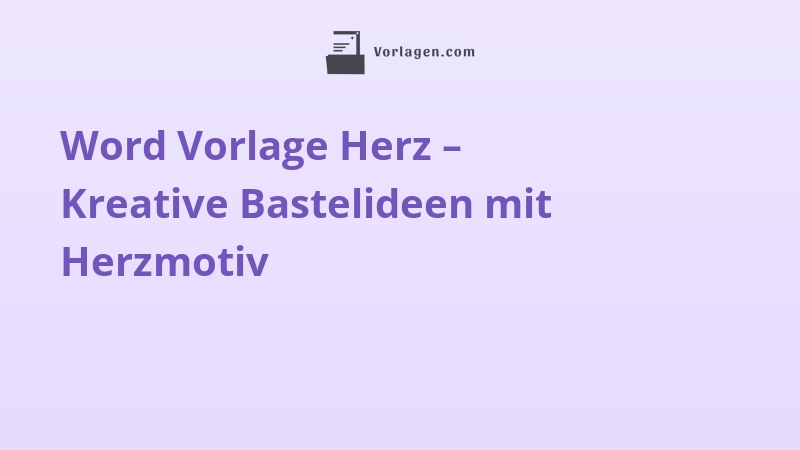 Word Vorlage Herz – Kreative Bastelideen mit Herzmotiv