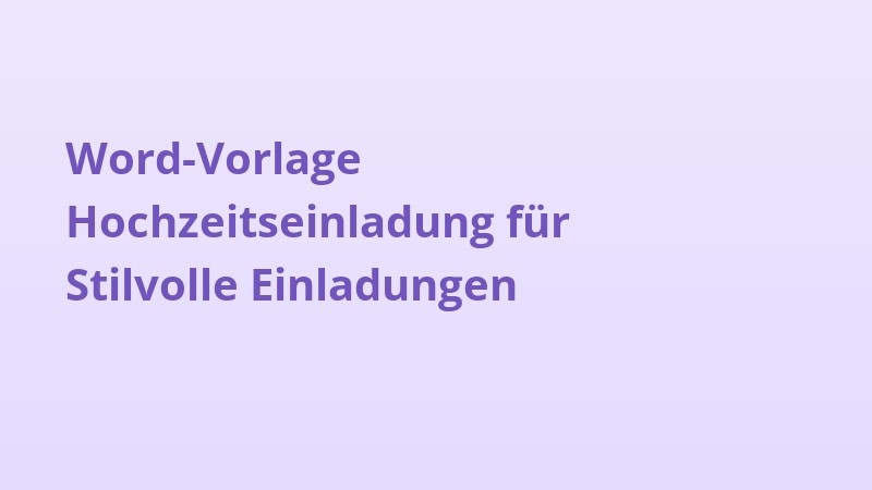 Word-Vorlage Hochzeitseinladung für Stilvolle Einladungen