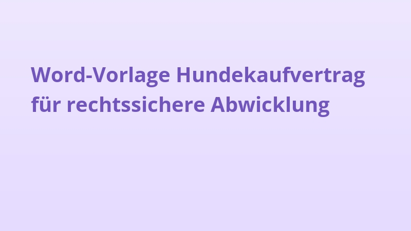 Word-Vorlage Hundekaufvertrag für rechtssichere Abwicklung