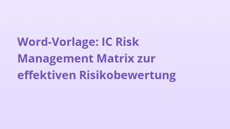 Word-Vorlage: IC Risk Management Matrix zur effektiven Risikobewertung