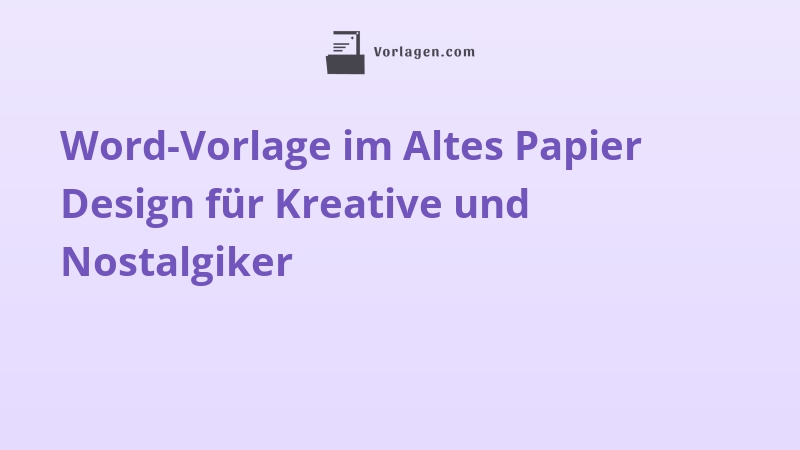 Word-Vorlage im Altes Papier Design für Kreative und Nostalgiker