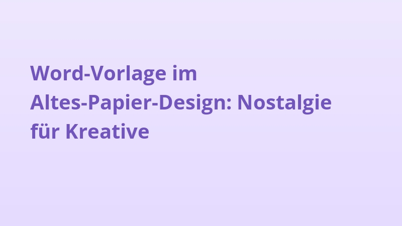 Word-Vorlage im Altes-Papier-Design: Nostalgie für Kreative