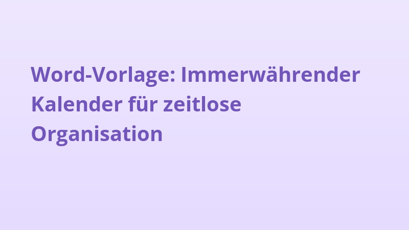 Word-Vorlage: Immerwährender Kalender für zeitlose Organisation
