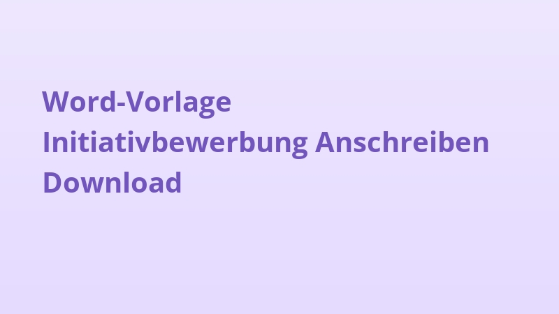 Word-Vorlage Initiativbewerbung Anschreiben Download