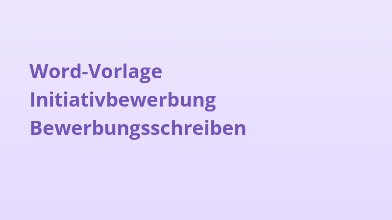 Word-Vorlage Initiativbewerbung Bewerbungsschreiben