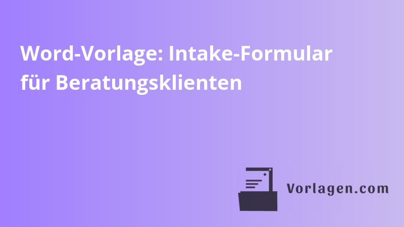 Word-Vorlage: Intake-Formular für Beratungsklienten