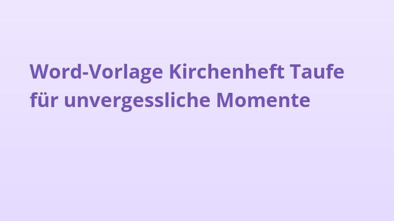 Word-Vorlage Kirchenheft Taufe für unvergessliche Momente
