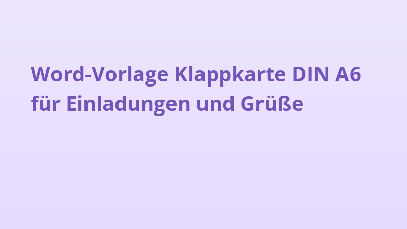 Word-Vorlage Klappkarte DIN A6 für Einladungen und Grüße