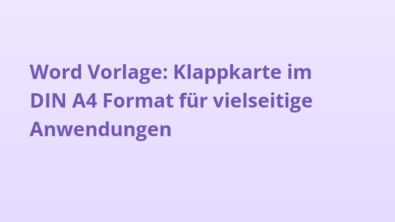 Word Vorlage: Klappkarte im DIN A4 Format für vielseitige Anwendungen