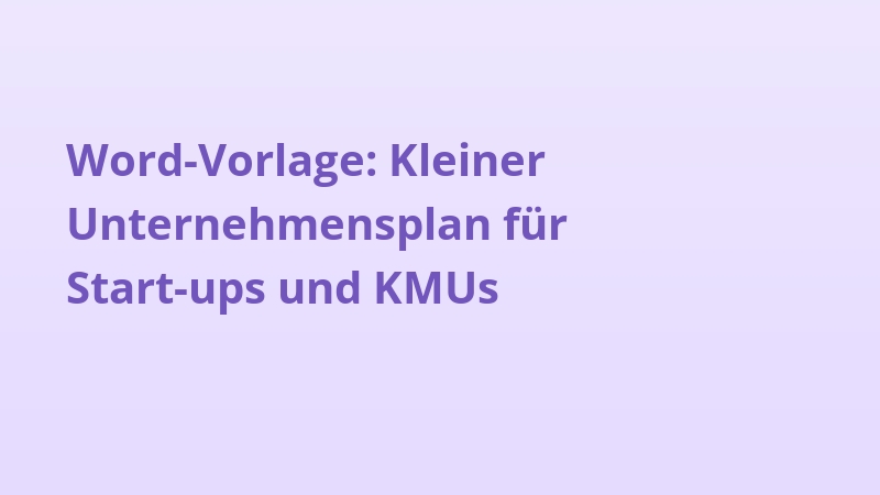 Word-Vorlage: Kleiner Unternehmensplan für Start-ups und KMUs