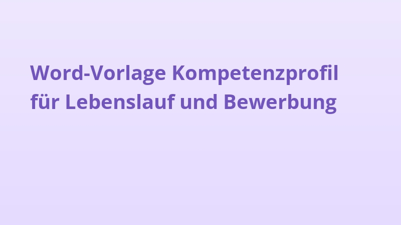 Word-Vorlage Kompetenzprofil für Lebenslauf und Bewerbung