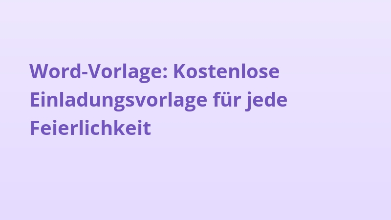 Word-Vorlage: Kostenlose Einladungsvorlage für jede Feierlichkeit