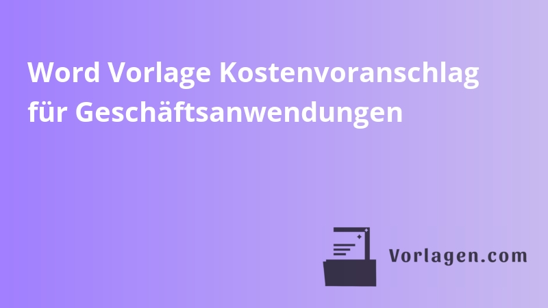 Word Vorlage Kostenvoranschlag für Geschäftsanwendungen