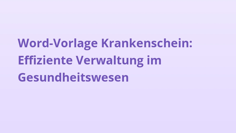 Word-Vorlage Krankenschein: Effiziente Verwaltung im Gesundheitswesen