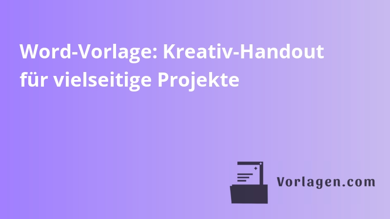 Word-Vorlage: Kreativ-Handout für vielseitige Projekte