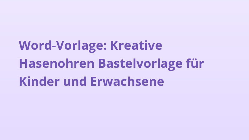 Word-Vorlage: Kreative Hasenohren Bastelvorlage für Kinder und Erwachsene