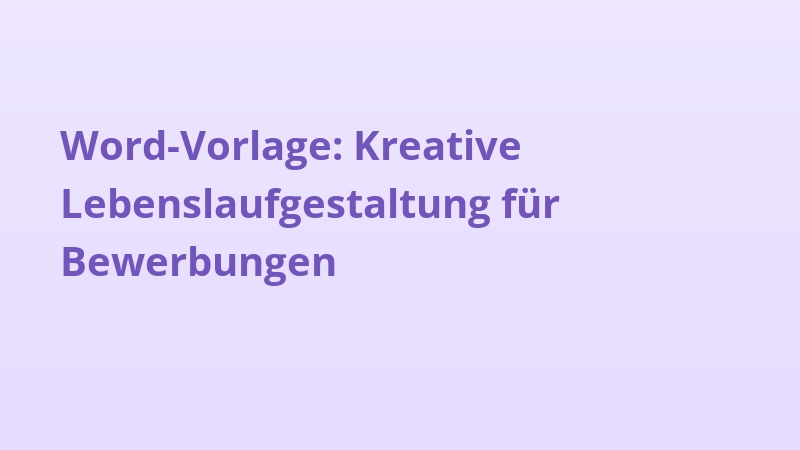 Word-Vorlage: Kreative Lebenslaufgestaltung für Bewerbungen