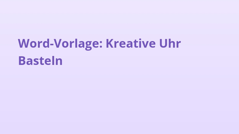 Word-Vorlage: Kreative Uhr Basteln