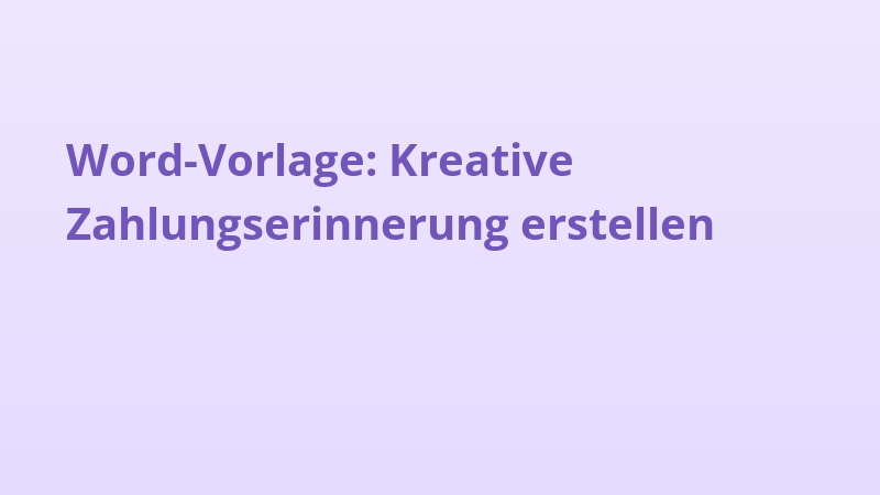 Word-Vorlage: Kreative Zahlungserinnerung erstellen