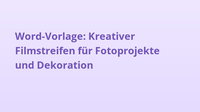 Word-Vorlage: Kreativer Filmstreifen für Fotoprojekte und Dekoration