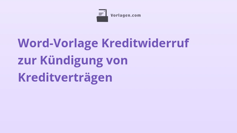 Word-Vorlage Kreditwiderruf zur Kündigung von Kreditverträgen