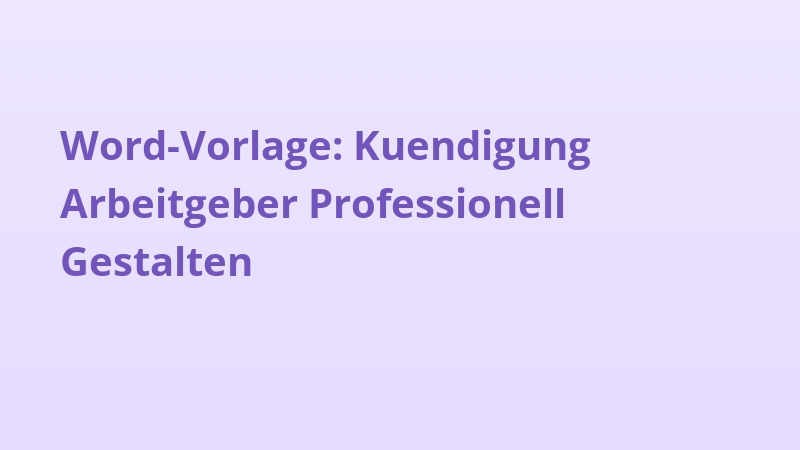 Word-Vorlage: Kuendigung Arbeitgeber Professionell Gestalten