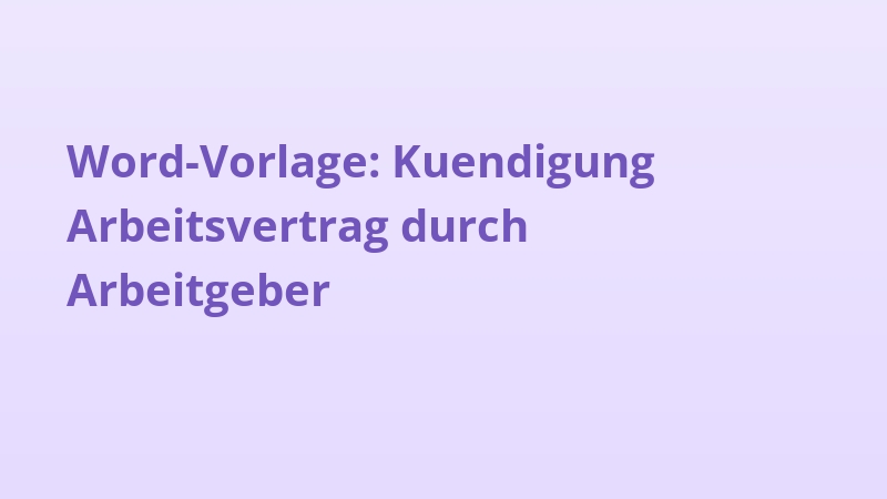 Word-Vorlage: Kuendigung Arbeitsvertrag durch Arbeitgeber