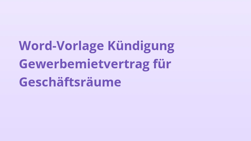 Word-Vorlage Kündigung Gewerbemietvertrag für Geschäftsräume