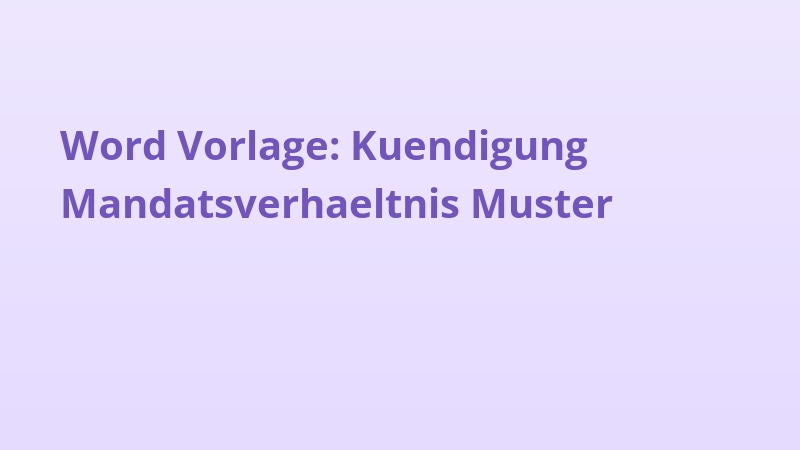 Word Vorlage: Kuendigung Mandatsverhaeltnis Muster