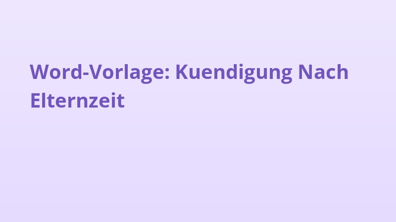 Word-Vorlage: Kuendigung Nach Elternzeit