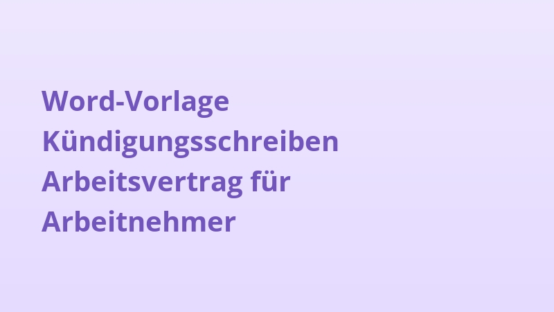 Word-Vorlage Kündigungsschreiben Arbeitsvertrag für Arbeitnehmer