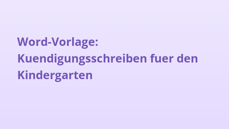 Word-Vorlage: Kuendigungsschreiben fuer den Kindergarten