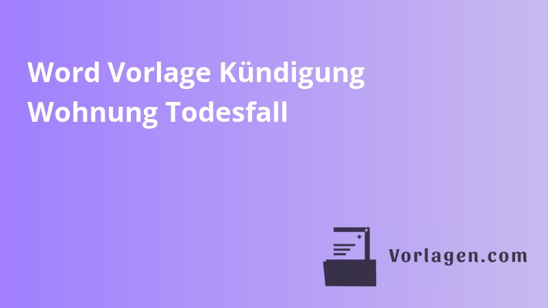 Word Vorlage Kündigung Wohnung Todesfall
