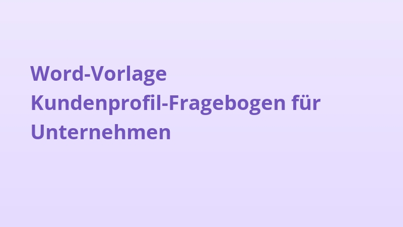 Word-Vorlage Kundenprofil-Fragebogen für Unternehmen