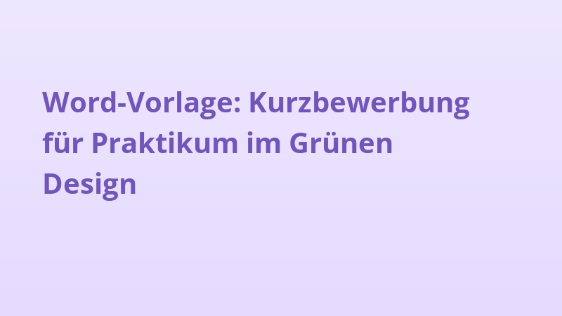 Word-Vorlage: Kurzbewerbung für Praktikum im Grünen Design