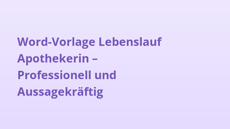 Word-Vorlage Lebenslauf Apothekerin – Professionell und Aussagekräftig