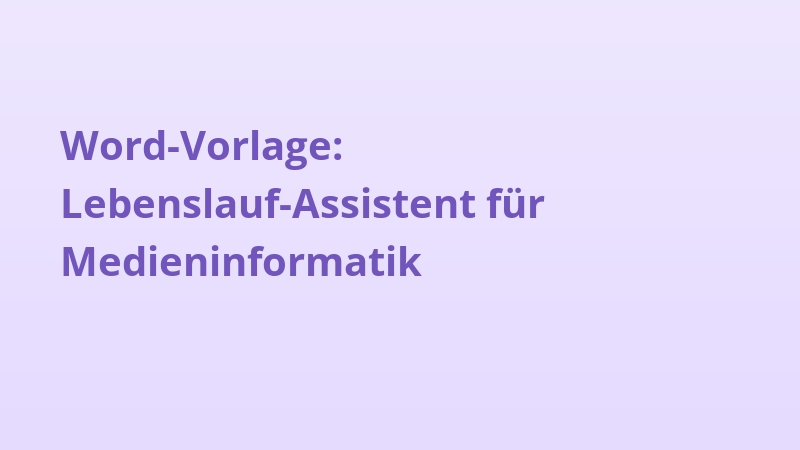 Word-Vorlage: Lebenslauf-Assistent für Medieninformatik