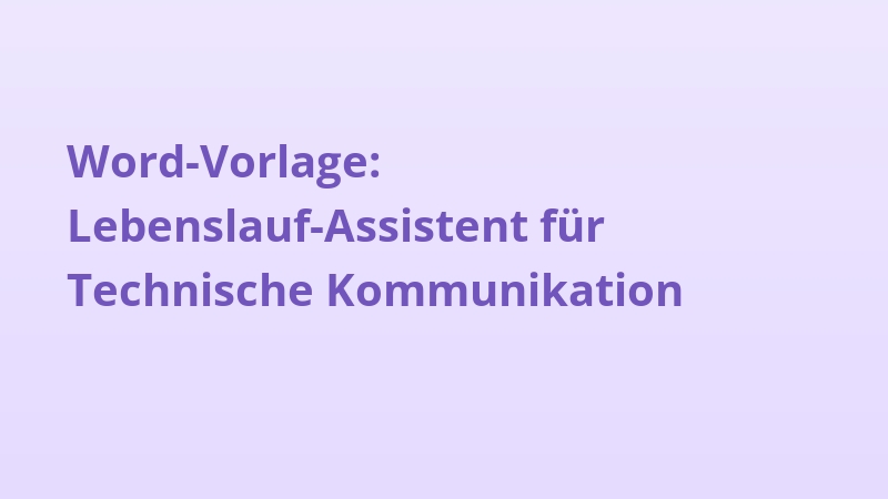 Word-Vorlage: Lebenslauf-Assistent für Technische Kommunikation