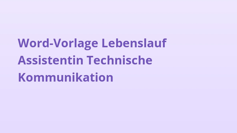 Word-Vorlage Lebenslauf Assistentin Technische Kommunikation