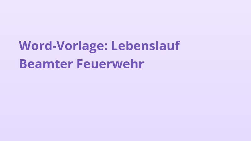 Word-Vorlage: Lebenslauf Beamter Feuerwehr