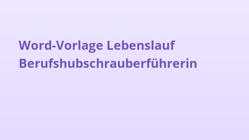 Word-Vorlage Lebenslauf Berufshubschrauberführerin