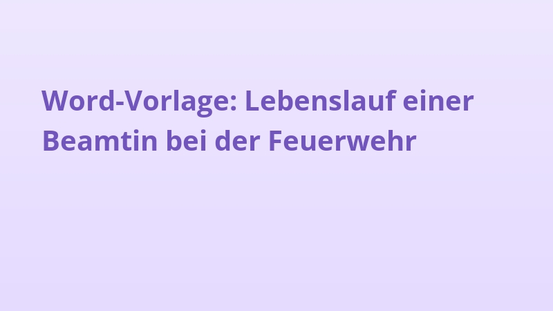 Word-Vorlage: Lebenslauf einer Beamtin bei der Feuerwehr