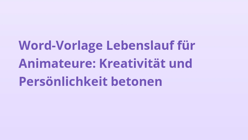 Word-Vorlage Lebenslauf für Animateure: Kreativität und Persönlichkeit betonen