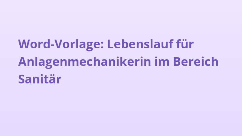 Word-Vorlage: Lebenslauf für Anlagenmechanikerin im Bereich Sanitär
