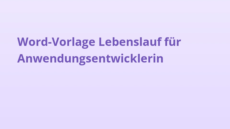 Word-Vorlage Lebenslauf für Anwendungsentwicklerin