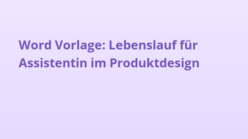 Word Vorlage Lebenslauf für Assistentin im Produktdesign