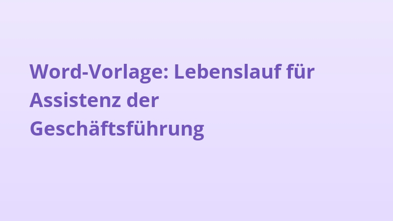 Word-Vorlage: Lebenslauf für Assistenz der Geschäftsführung