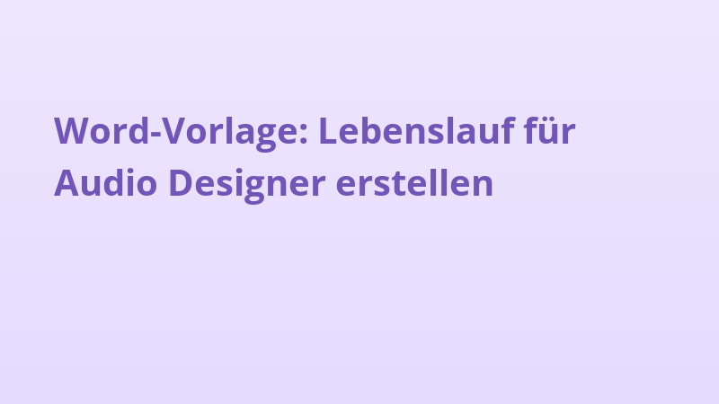Word-Vorlage: Lebenslauf für Audio Designer erstellen